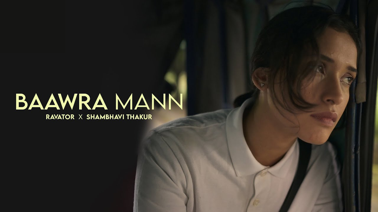 #MellowMusic Hits: Bawra Mann by Ravator & Shambhavi Thakur